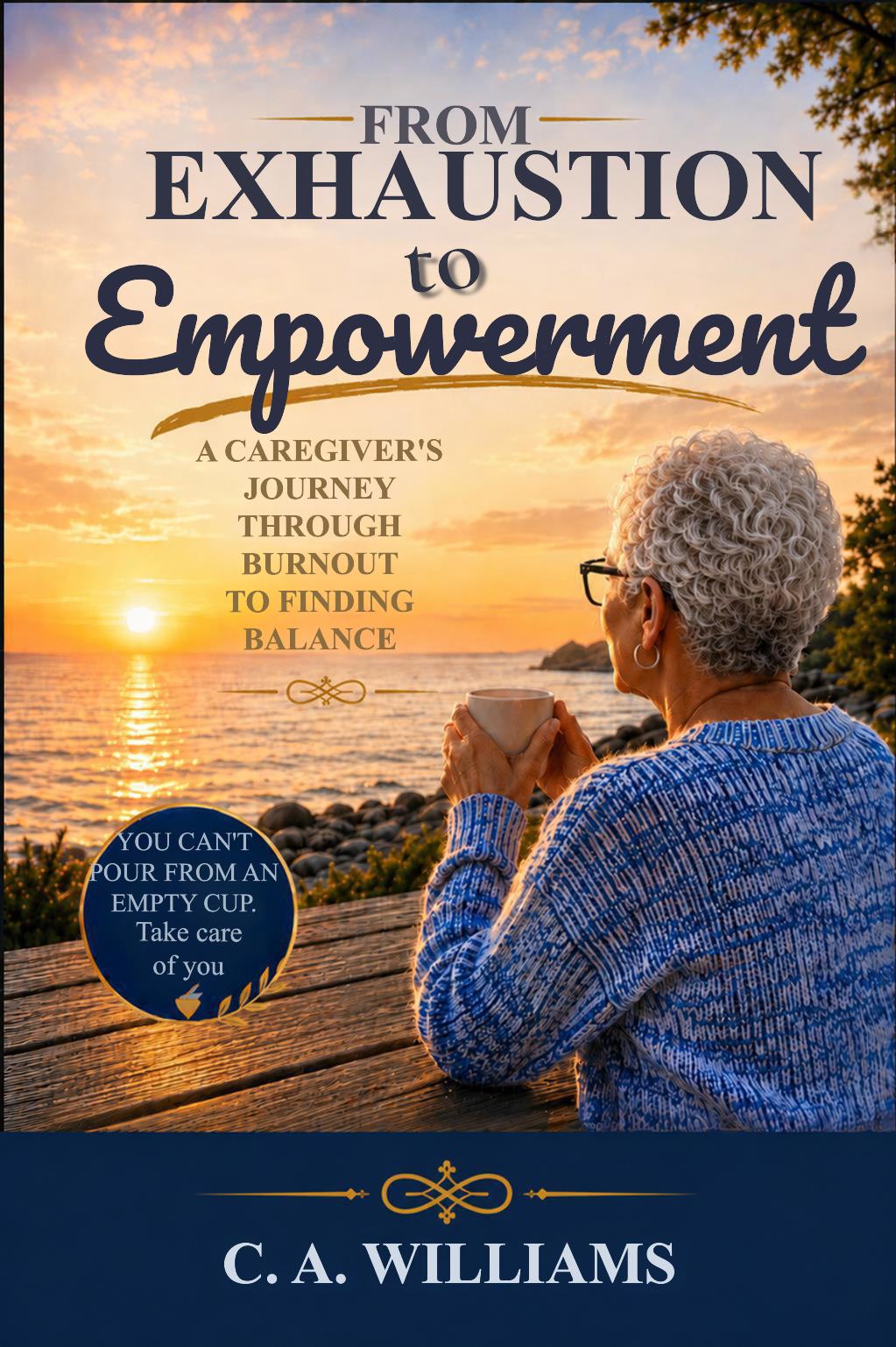 From Exhaustion to Empowerment by C. A. Williams