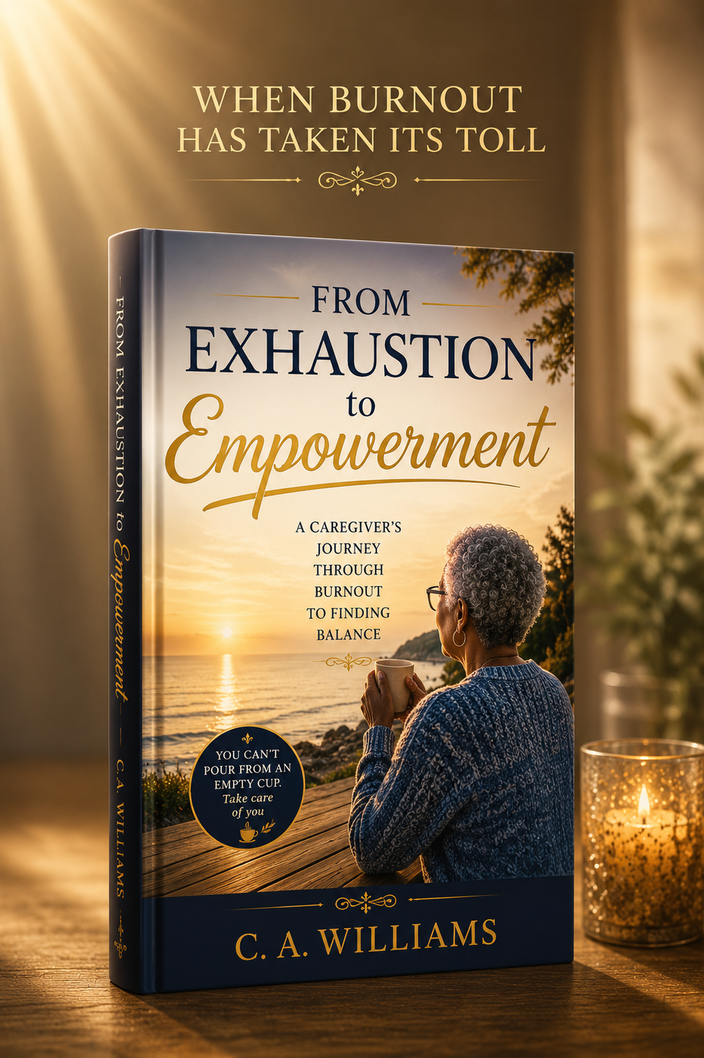 From Exhaustion to Empowerment by C. A. Williams